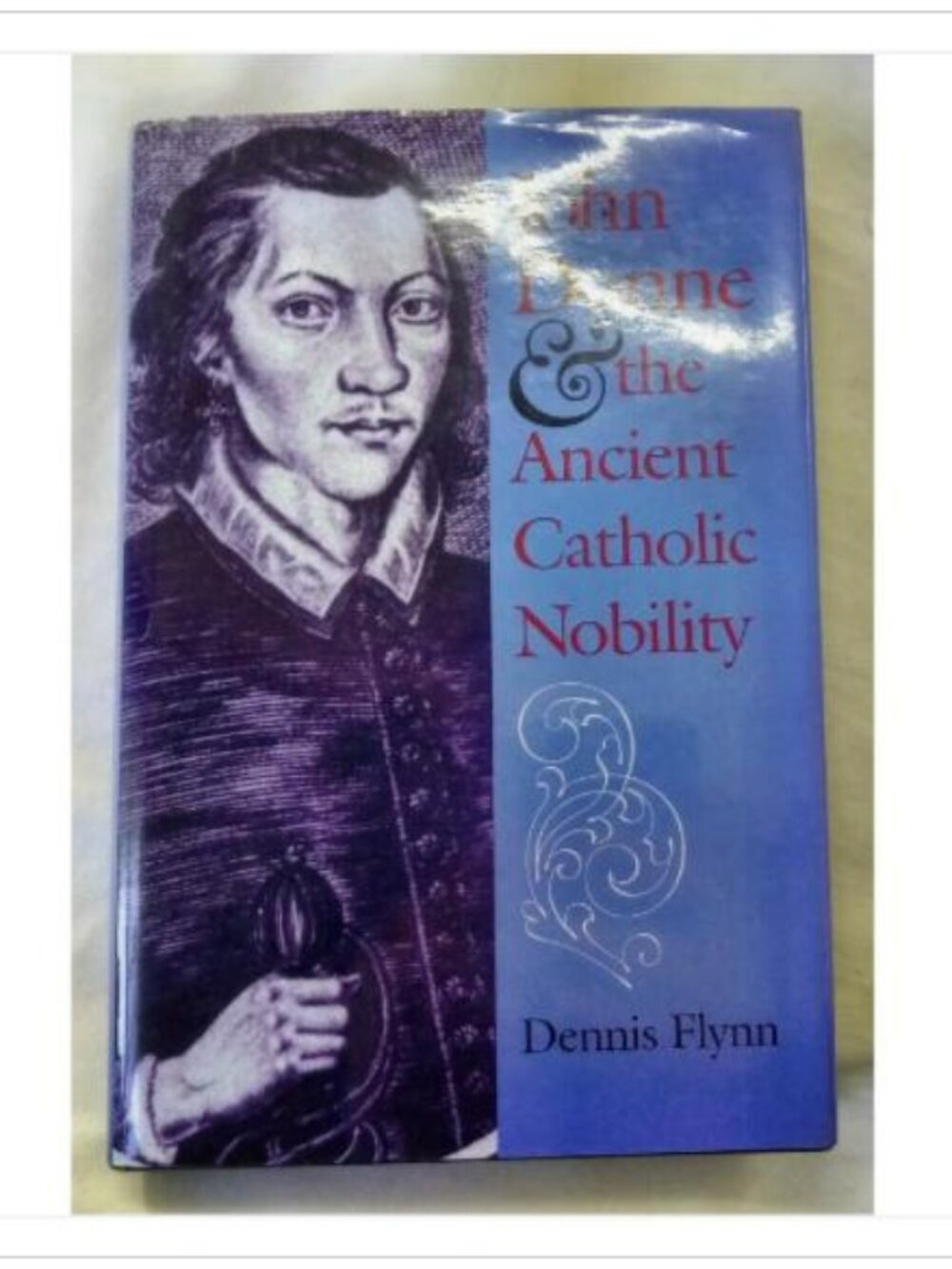 John Donne and the Ancient Catholic Nobility Dennis Flynn 1995 First Edition